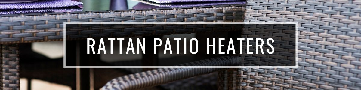 Rattan Patio Heaters